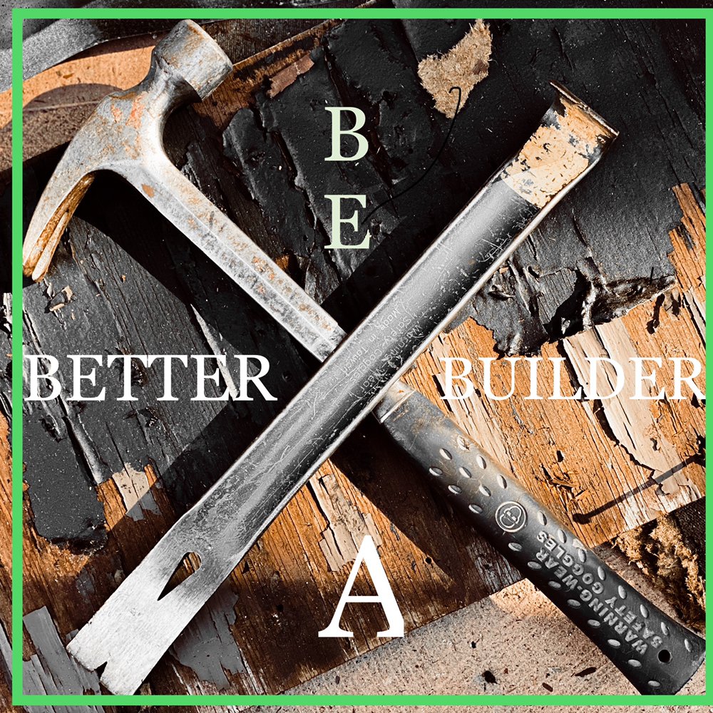 Photo of Be A Better Builder