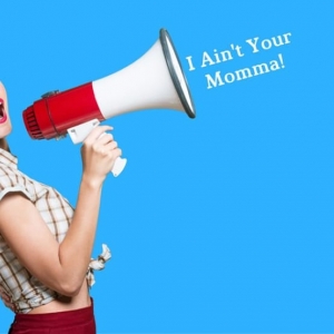 Photo of I Ain't Your Momma
