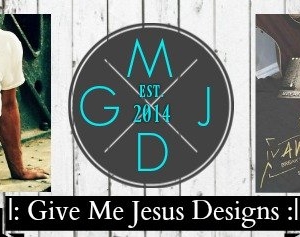 Photo of Give Me Jesus Designs